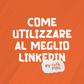 Ottimizza la tua pagina Linkedin