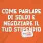 Parla di soldi e negozia il tuo stipendio